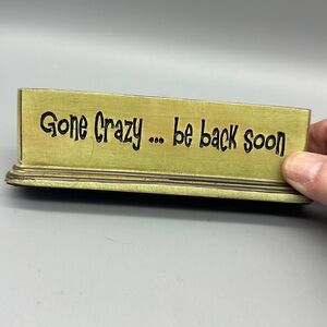 Gone Crazy paper weight or self sitter decor